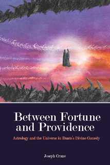 Between Fortune and Providence: Astrology and the Univers in Dante’s Divine Comedy PB 1